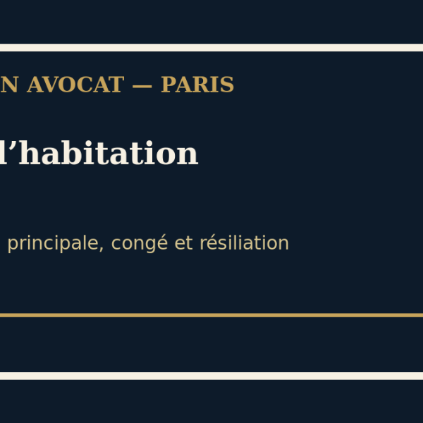 Bail d’habitation résidence principale résiliation et dispense du bailleur