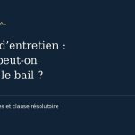 Défaut d’entretien du bail commercial : travaux, preuves et clause résolutoire